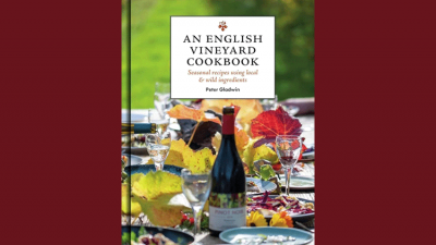 An English Vineyard Cookbook by the Gladwin family 